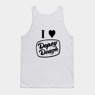 I love dopey dough Tank Top